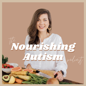 The Nourishing Autism Podcast