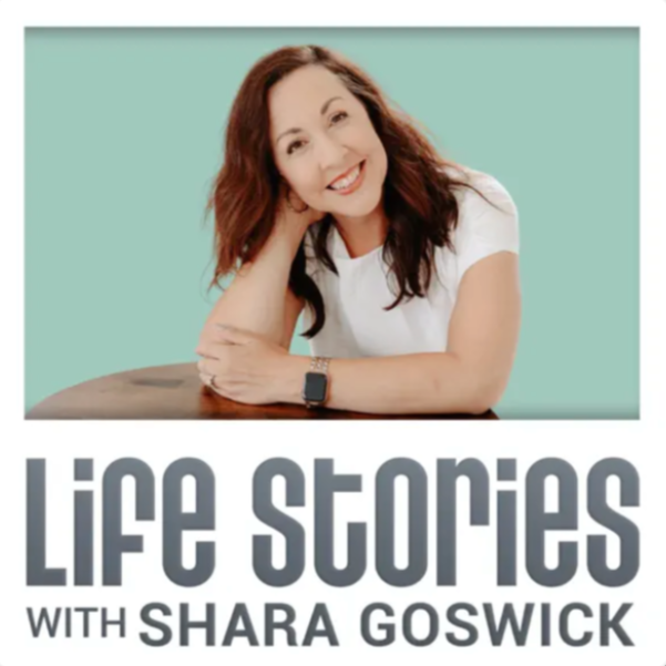 Life Stories with Shara Goswick podcast